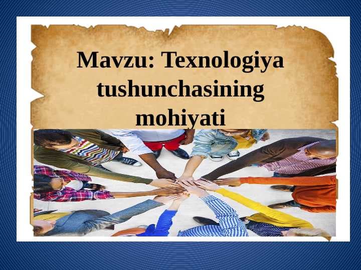 Texnologiya tushunchasing mohiyati