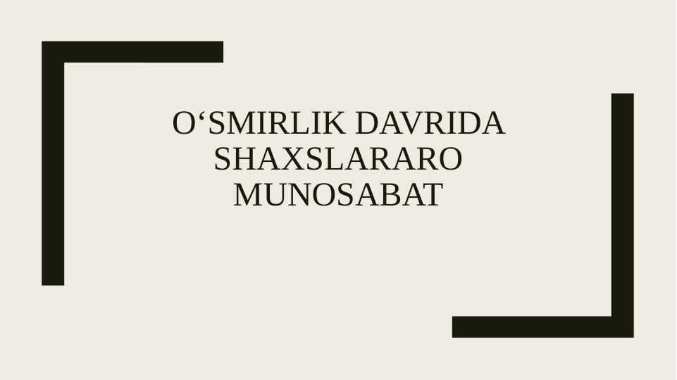 Oʻsmirlik davrida shaxslararo munosabat 2