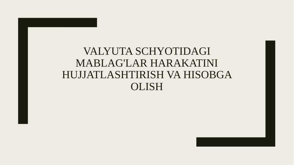 Valyuta schyotidagi mablag'lar harakatini hujjatlashtirish va hisobga olish