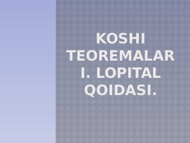 Koshi teoremasi. Lopital qoidasi