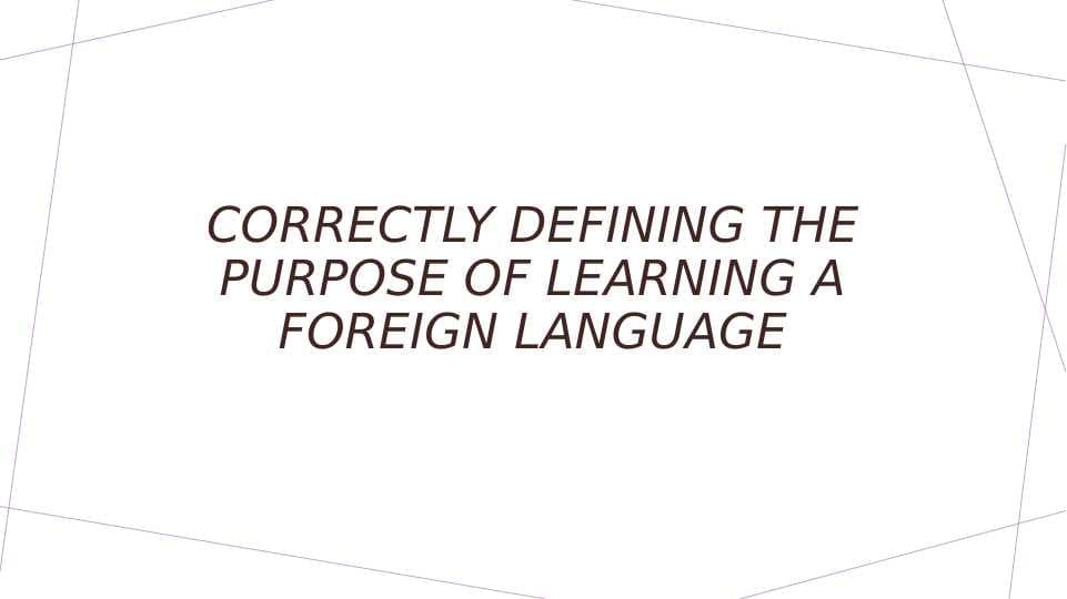 Correctly defining the purpose of learning a foreign language