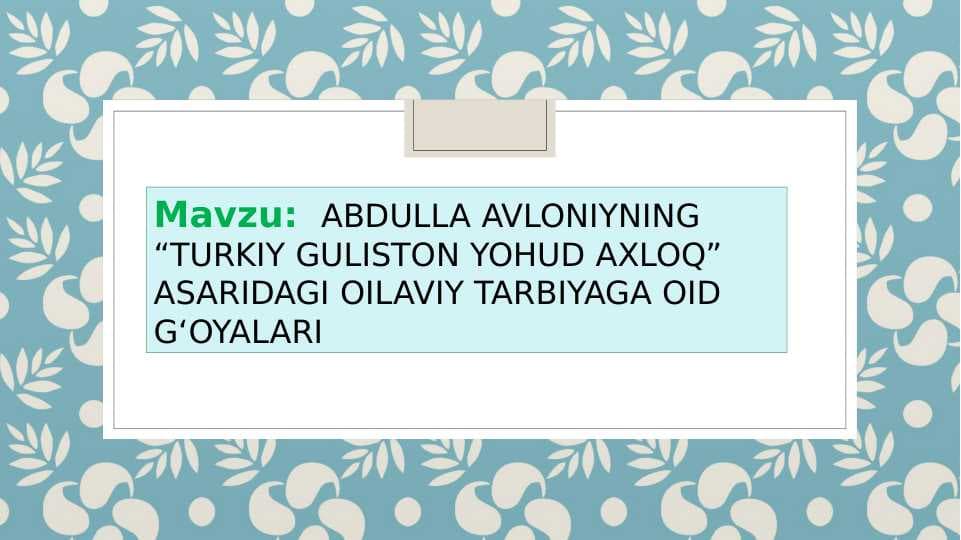ABDULLA AVLONIYNING “TURKIY GULISTON YOHUD AXLOQ” ASARIDAGI OILAVIY TARBIYAGA OID G‘OYALARI