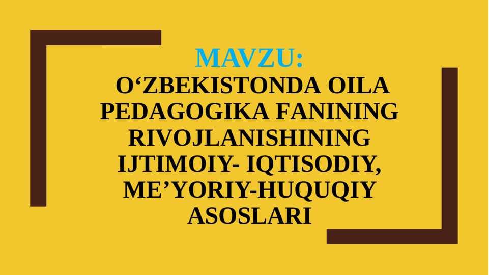 O‘ZBЕKISTОNDА ОILА PЕDАGОGIKА FАNINING RIVОJLАNISHINING IJTIMОIY- IQTISОDIY, MЕ’YORIY-HUQUQIY АSОSLАRI