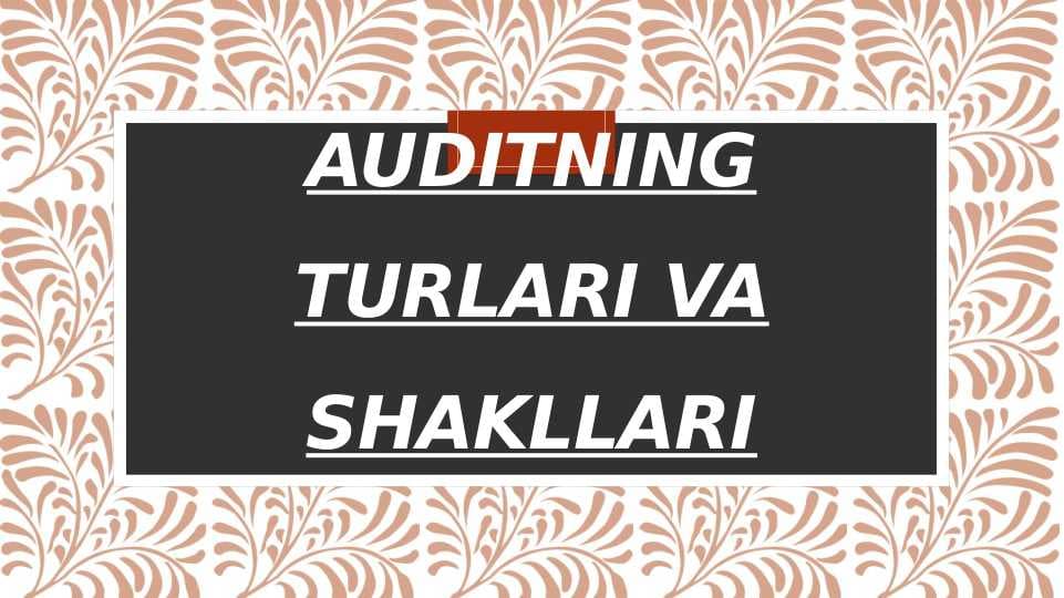 Auditning turlari va shakllari