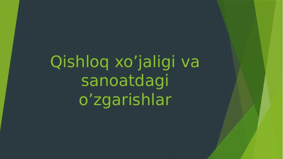 Qishloq xo’jaligi va sanoatdagi o’zgarishlar