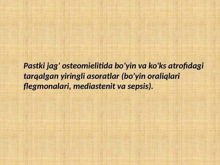 Pastki jag' osteomielitida bo'yin va ko'ks atrofidagi tarqalgan yiringli asoratlar