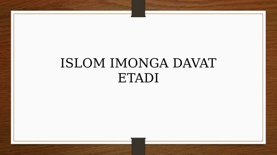ISLOM IMONGA DAVAT ETADI.pptx