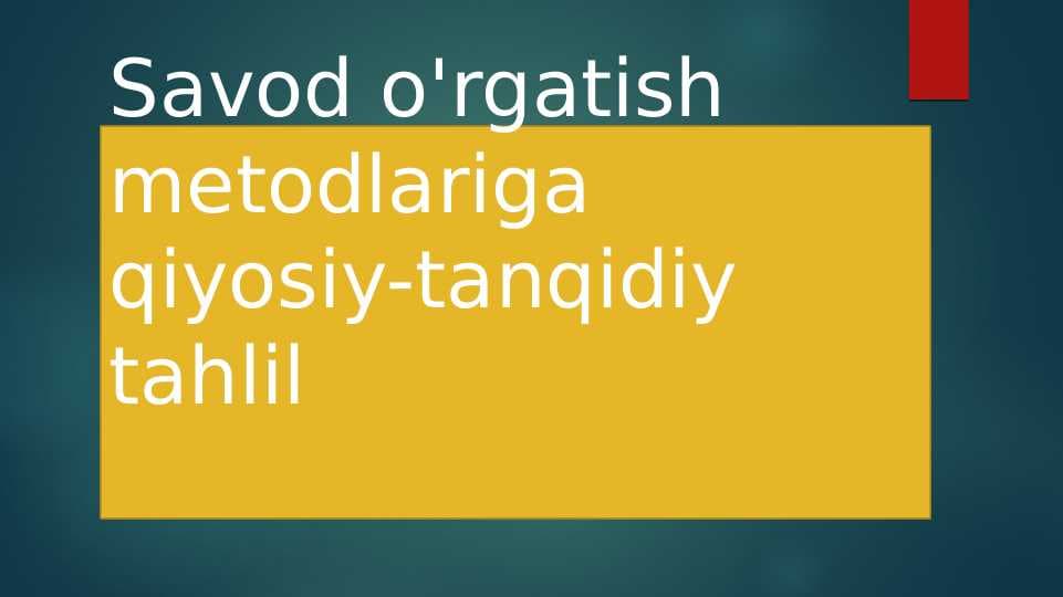 Savod o'rgatish metodlariga qiyosiy-tanqidiy tahlili