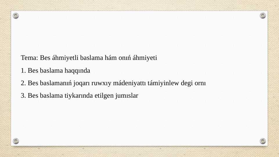 Bes áhmiyetli baslama hám onıń áhmiyeti