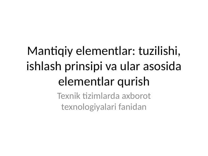 Mantiqiy elementlar: tuzilishi, ishlash prinsipi va ular asosida elementlar qurish