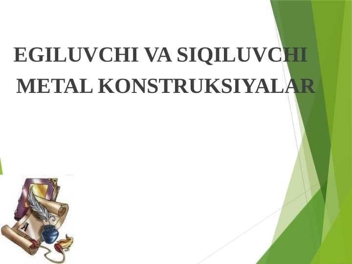EGILUVCHI VA SIQILUVCHI METAL KONSTRUKSIYALAR