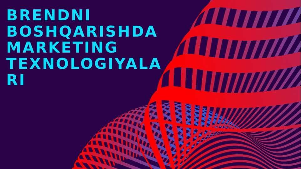 Brendni boshqarishda marketing texnologiyalari