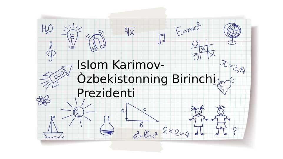Islom Karimov- Òzbekistonning Birinchi Prezidenti