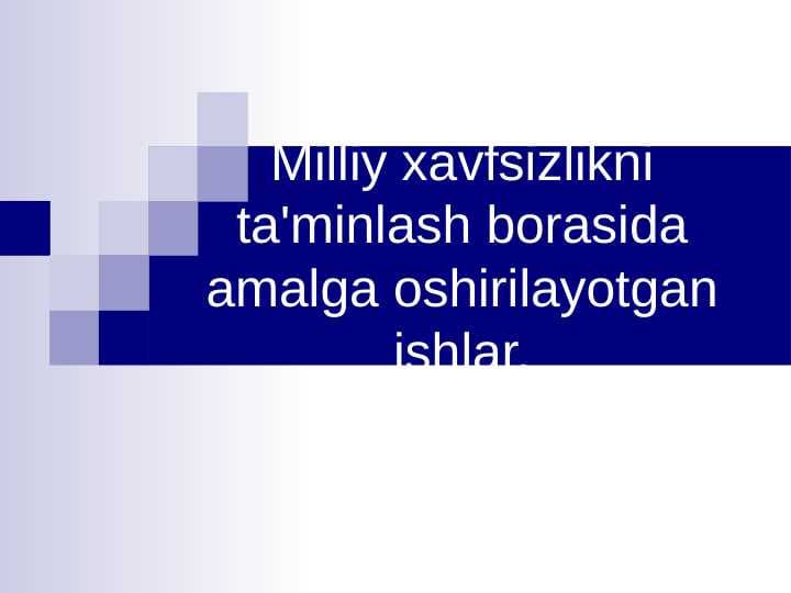 Milliy xavfsizlikni ta'minlash borasida amalga oshirilayotgan ishlar