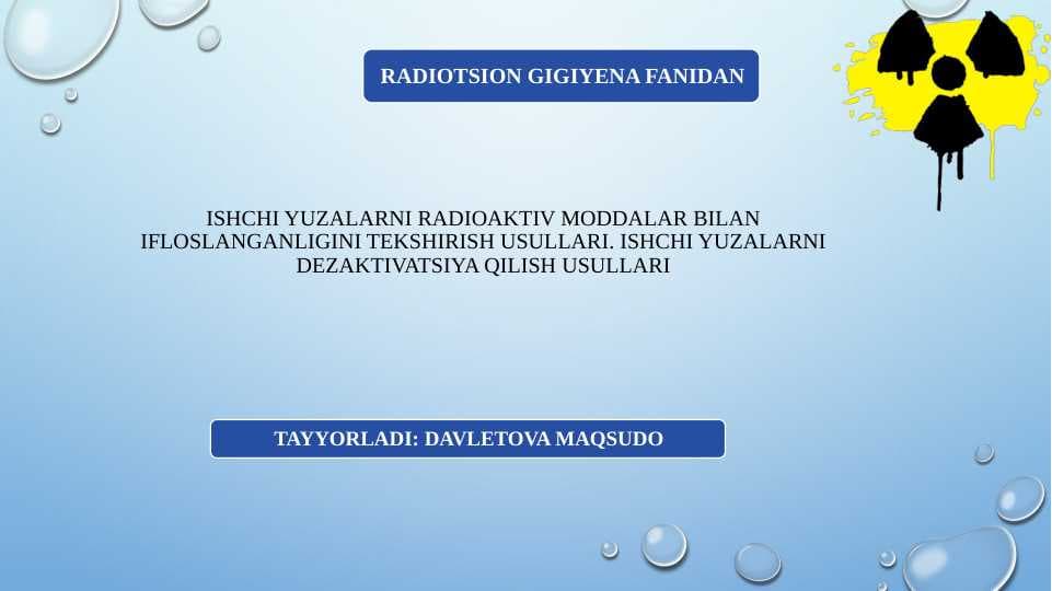 Ishchi yuzalarni radioaktiv moddalar bilan ifloslanganligini tekshirish usullari. Ishchi yuzalarni dezaktivatsiya qilish usullari