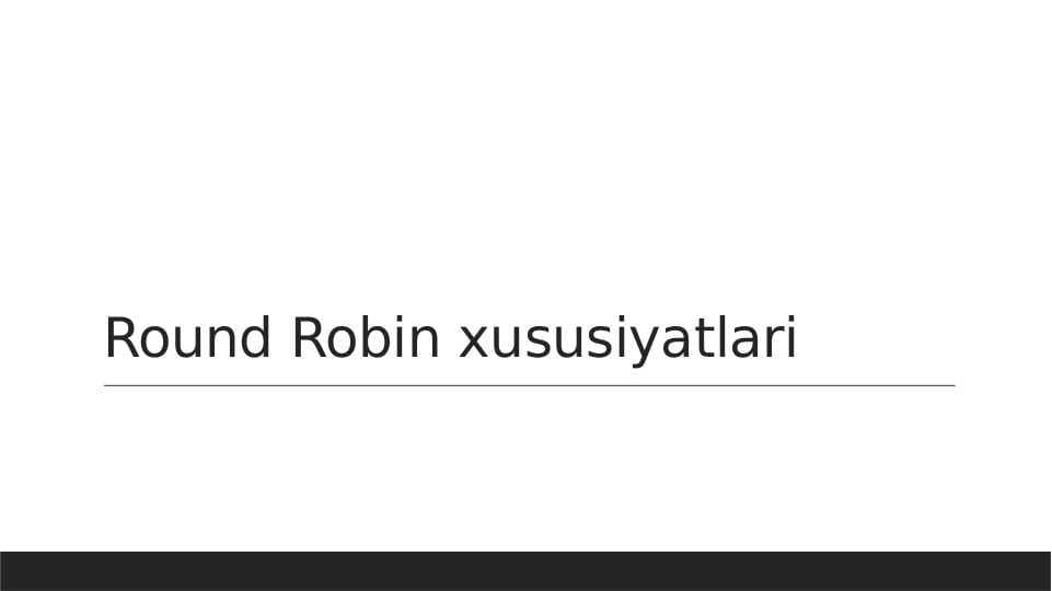 Round Robin xususiyatlari