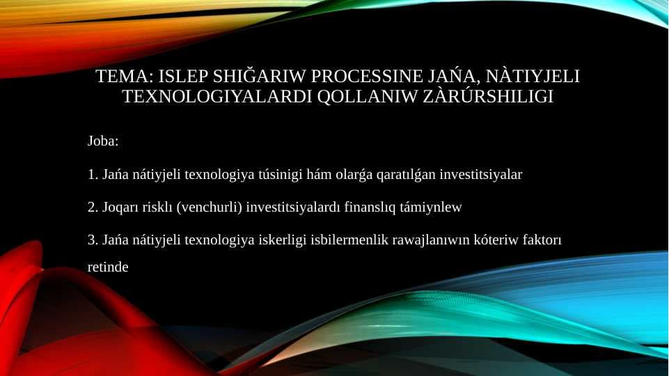 Islep shığarıw processine jańa, nàtiyjeli texnologiyalardı qollanıw zàrúrshiligi