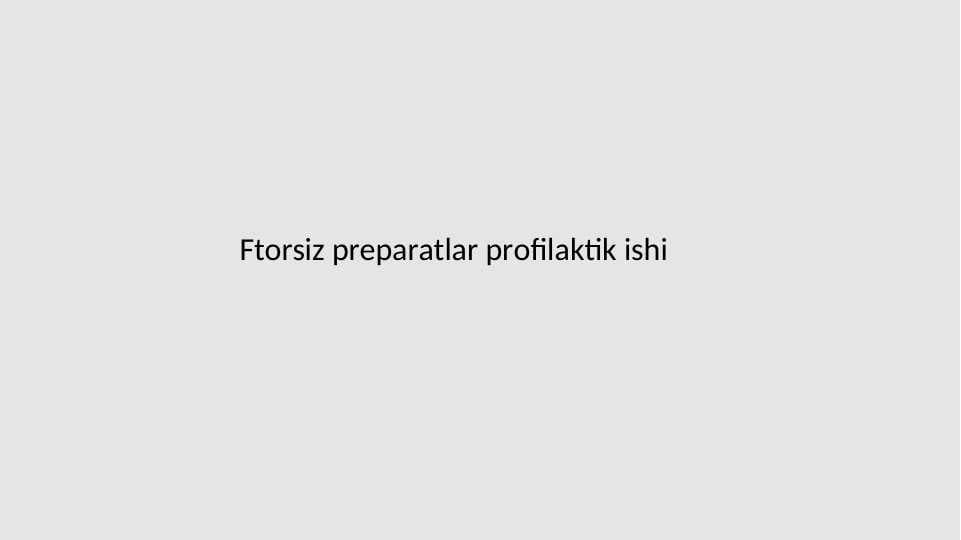 Ftor saqlamaydigan preparatlar