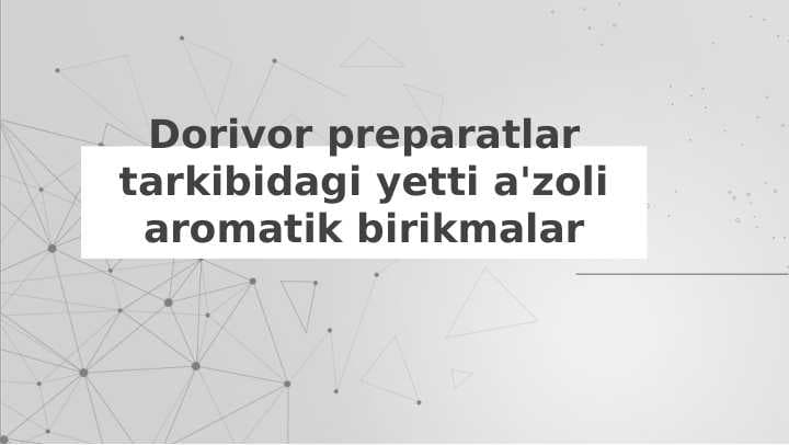 Dorivor preparatlar tarkibidagi yetti a'zoli aromatik birikmalar