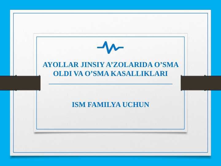 AYOLLAR JINSIY A’ZOLARIDA O’SMA OLDI VA O’SMA KASALLIKLARI