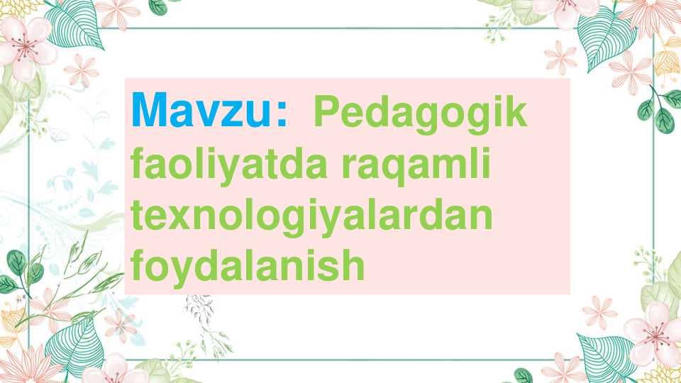Pedagogik faoliyatda raqamli texnologiyalardan  foydalanish