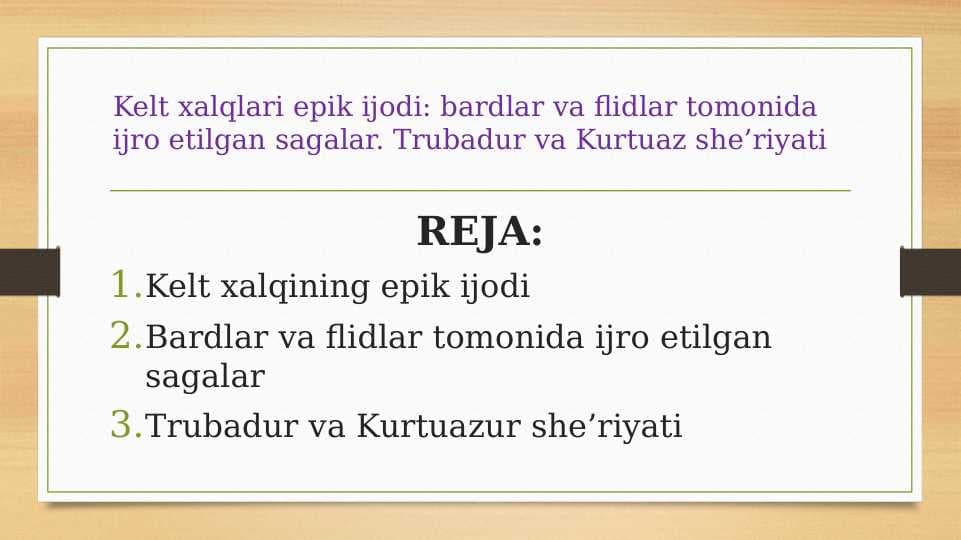 Kelt xalqlari epik ijodi: bardlar va flidlar tomonida  ijro etilgan sagalar. Trubadur va Kurtuaz she’riyati