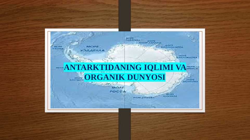 ANTARKTIDANING IQLIMI VA ORGANIK DUNYOSI
