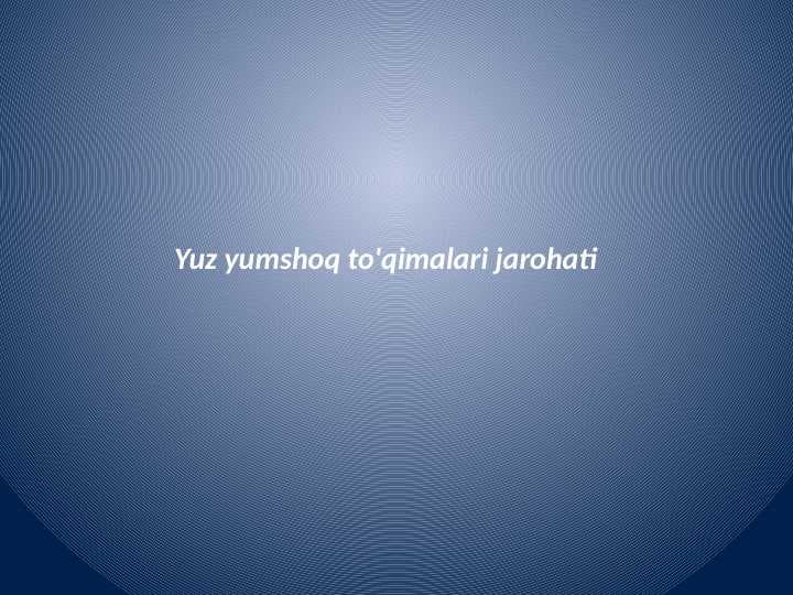 Yuz yumshoq to'qimalari jarohati