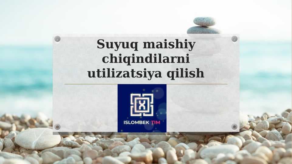 Suyuq maishiy chiqindilarni utilizatsiya qilish