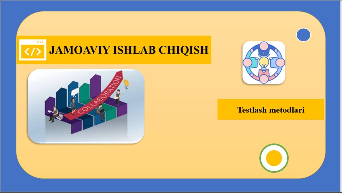 Testlash metodlari va turlari;