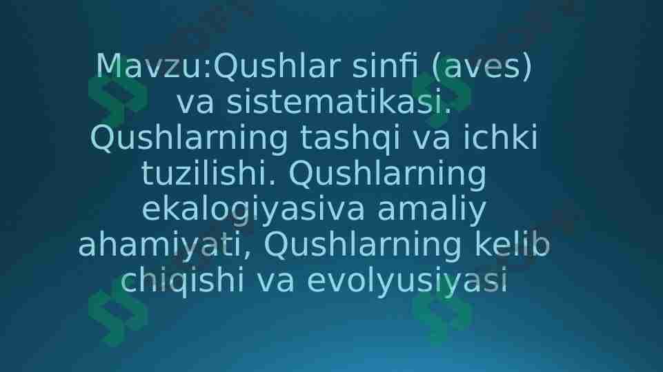 Qushlar sinfi (aves) va sistematikasi. Qushlarning tashqi va ichki tuzilishi. Qushlarning ekalogiyasiva amaliy ahamiyati, Qushlarning kelib chiqishi va evolyusiyasih