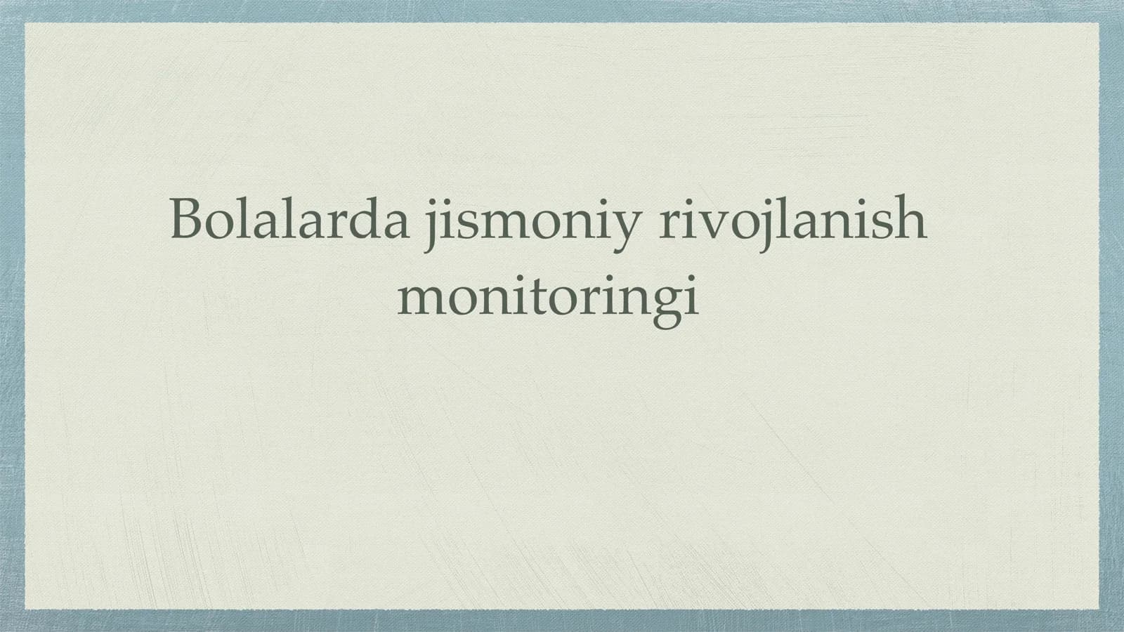Bolalarda jismoniy rivojlanish monitoringi