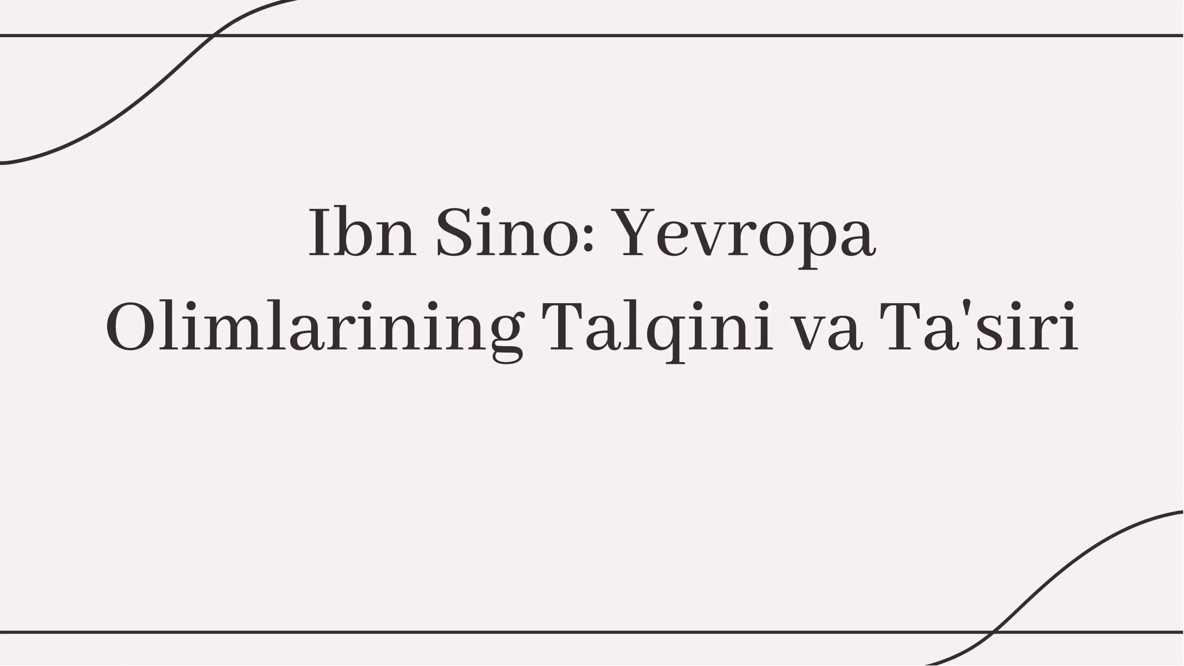 Ibn Sino: Yevropa Olimlarining Talqini va Ta'siri