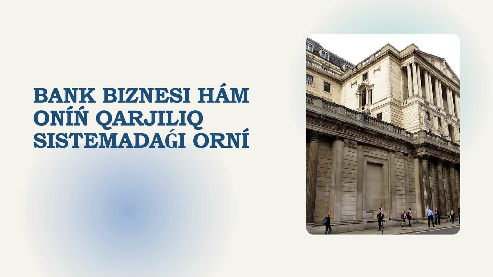 Bank biznesi hám onıń qarjılıq sistemadaǵı ornı