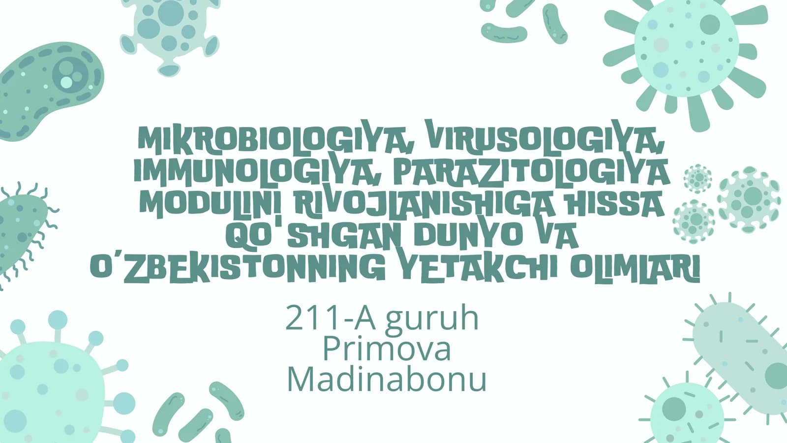 MIKROBIOLOGIYA, VIRUSOLOGIYA, IMMUNOLOGIYA, PARAZITOLOGIYA MODULINI RIVOJLANISHIGA HISSA QO'SHGAN DUNYO VA O’ZBEKISTONNING YETAKCHI OLIMLARI