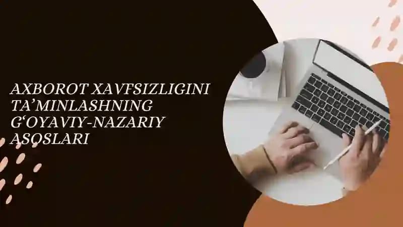Axborot Xavfsizligini Ta’minlashning G‘oyaviy-​​Nazariy Asoslari