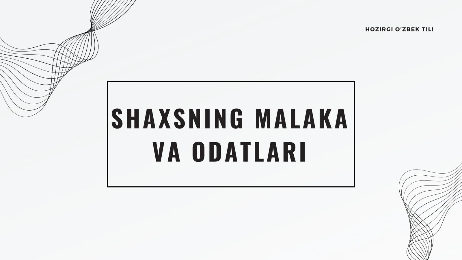 SHAXSNING MALAKA VA ODATLARI