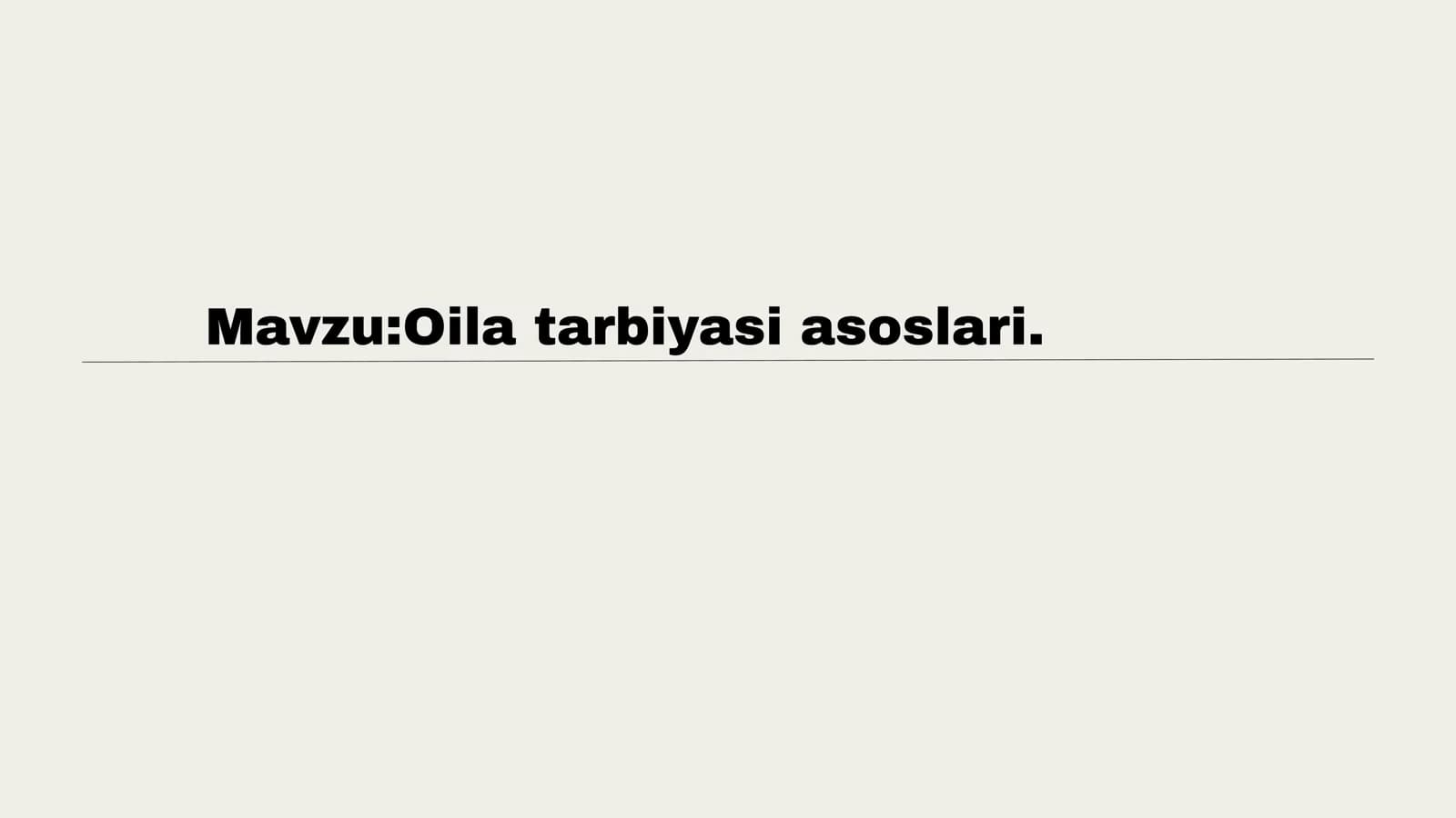Oila tarbiyasi asoslari.