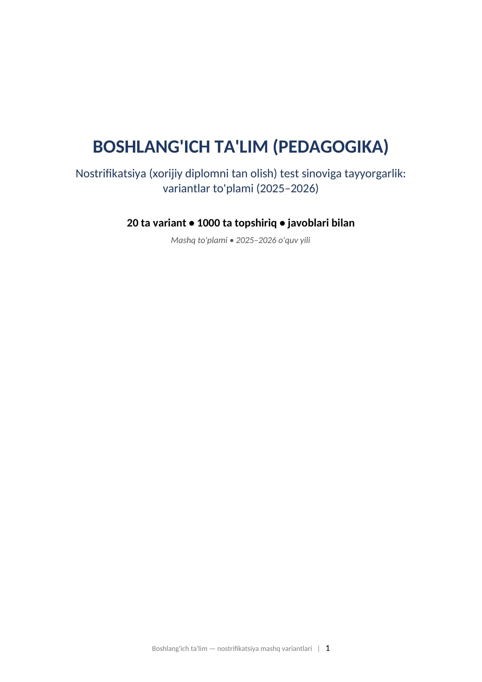 BOSHLANG'ICH TA'LIM (PEDAGOGIKA) Nostrifikatsiya (xorijiy diplomni tan olish) test sinoviga tayyorgarlik: variantlar to'plami (2025–2026)