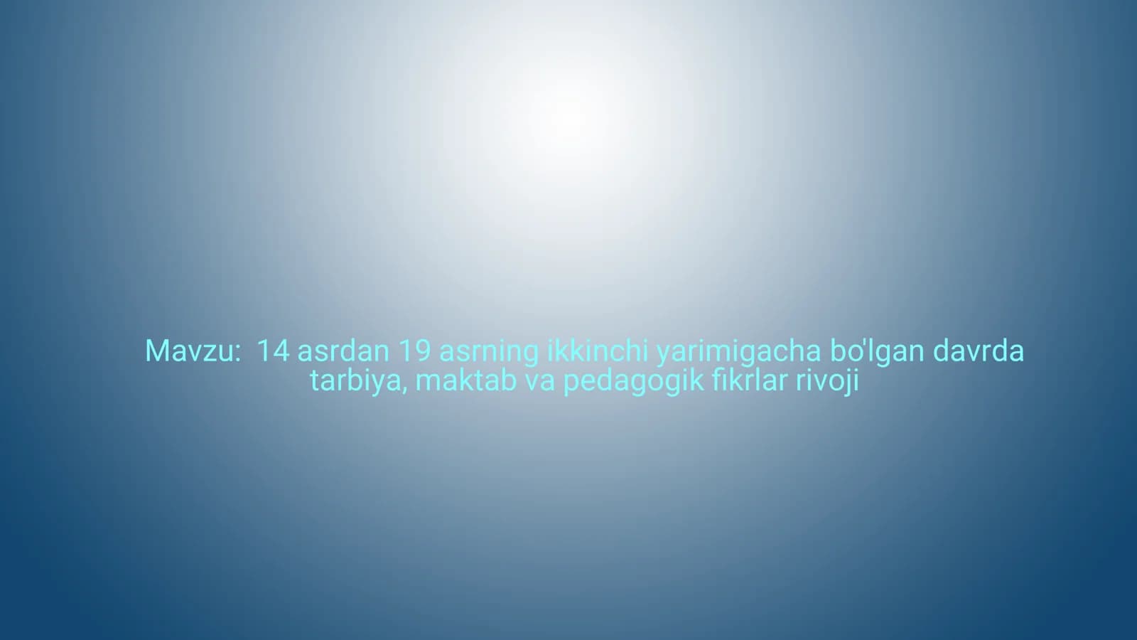 14 asrdan 19 asrning ikkinchi yarimigacha bo'lgan davrda tarbiya, maktab va pedagogik ﬁkrlar rivoji