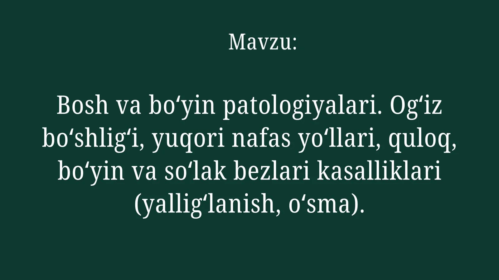 Bosh va boʻyin patologiyalari. Ogʻiz boʻshligʻi, yuqori nafas yoʻllari, quloq, boʻyin va soʻlak bezlari kasalliklari (yalligʻlanish, oʻsma).