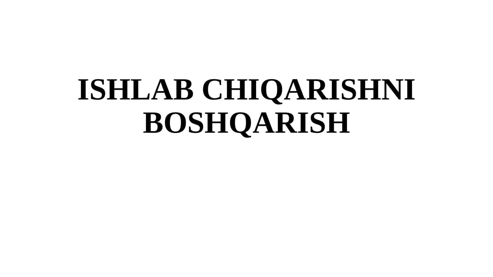 ISHLAB CHIQARISHNI  BOSHQARISH