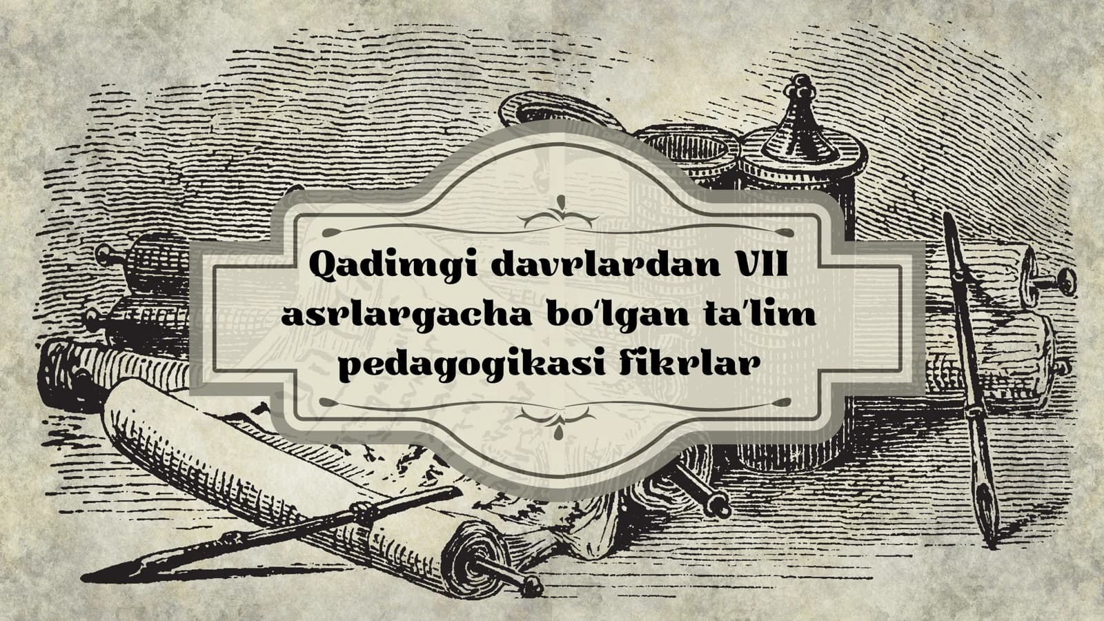Qadimgi davrlardan VII asrlargacha bo‘lgan ta’lim pedagogikasi fikrlari