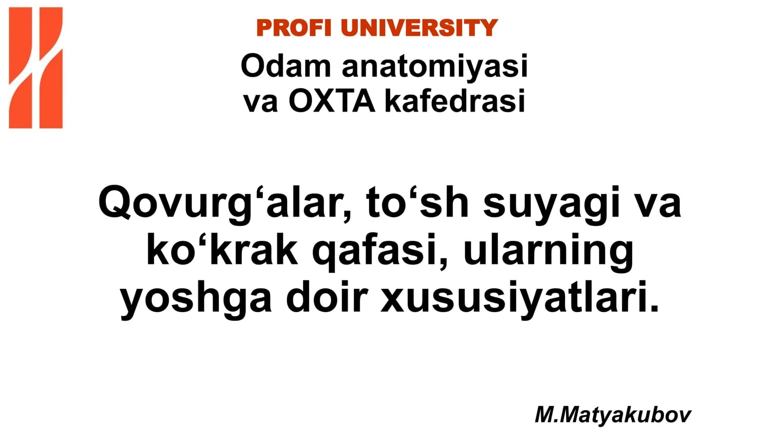 Qovurg‘alar, to‘sh suyagi va ko‘krak qafasi, ularning yoshga doir xususiyatlari. M.Matyakubov