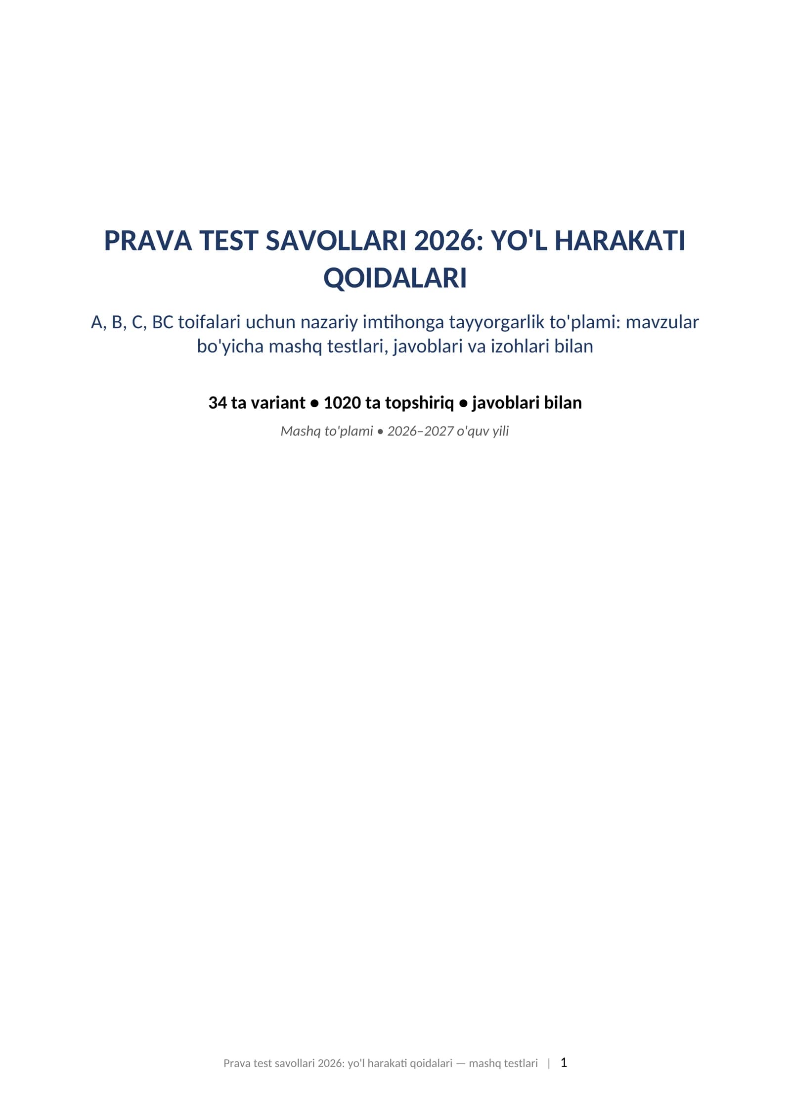 Prava test savollari 2026 yol harakati qoidalari 1000 dan ortiq test javoblari va izohlari bilan mashq testlari.   PRAVA TEST SAVOLLARI 2026: YO'L HARAKATI QOIDALARI A, B, C, BC toifalari uchun nazariy imtihonga tayyorgarlik to'plami: mavzular bo'yicha mashq testlari, javoblari va izohlari bilan