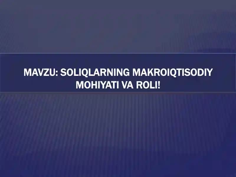 SOLIQLARNING MAKROIQTISODIY MOHIYATI VA ROLI