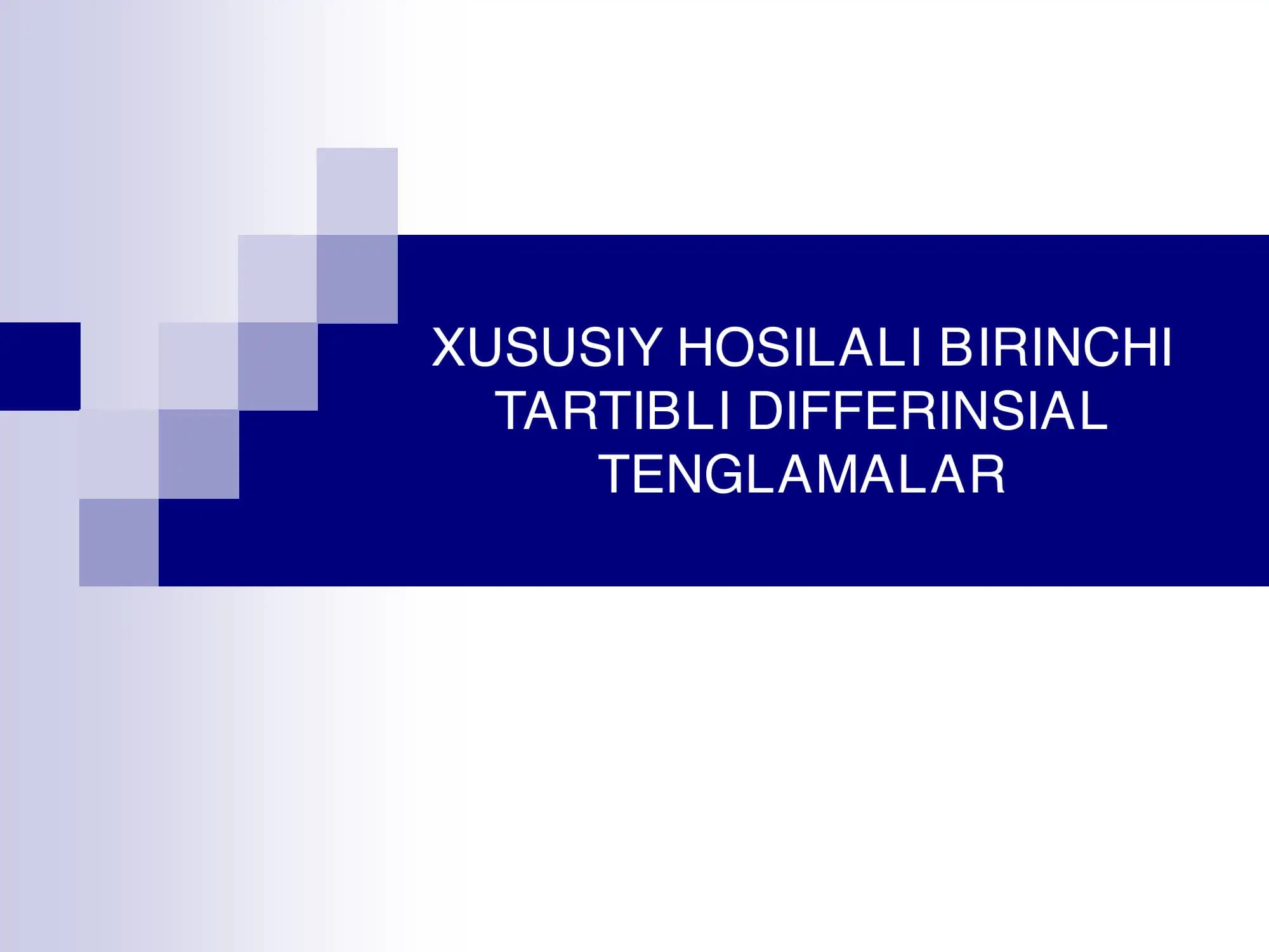XUSUSIY HOSILALI BIRINCHI TARTIBLI DIFFERINSIAL TENGLAMALAR