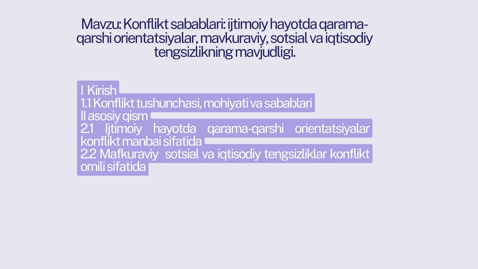 Konflikt sabablari ijtimoiy hayotda qarama- qarshi orientatsiyalar, mavkuraviy, sotsial va iqtisodiy tengsizlikning mavjudligi