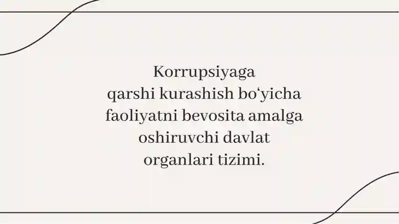 Korrupsiyaga qarshi kurashish bo‘yicha faoliyatni bevosita amalga oshiruvchi davlatorganlari tizimi.