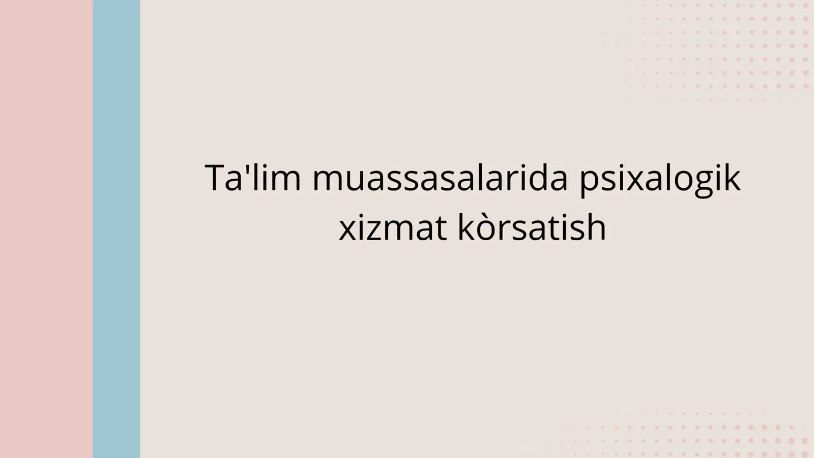 Ta'lim muassasalarida psixalogik  xizmat ko'rsatish